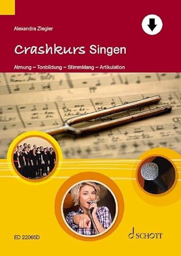 Crashkurs Singen: Atmung - Tonbildung - Stimmklang - Artikulation (Crashkurse) von Schott Music Distribution